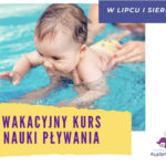Wakacyjny kurs pływania dla dzieci niemowląt 2022