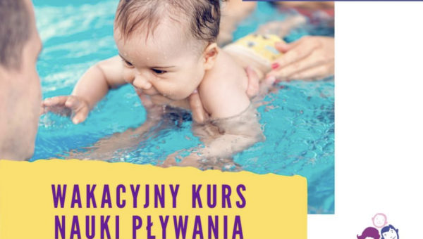 Wakacyjny kurs pływania dla dzieci niemowląt 2022
